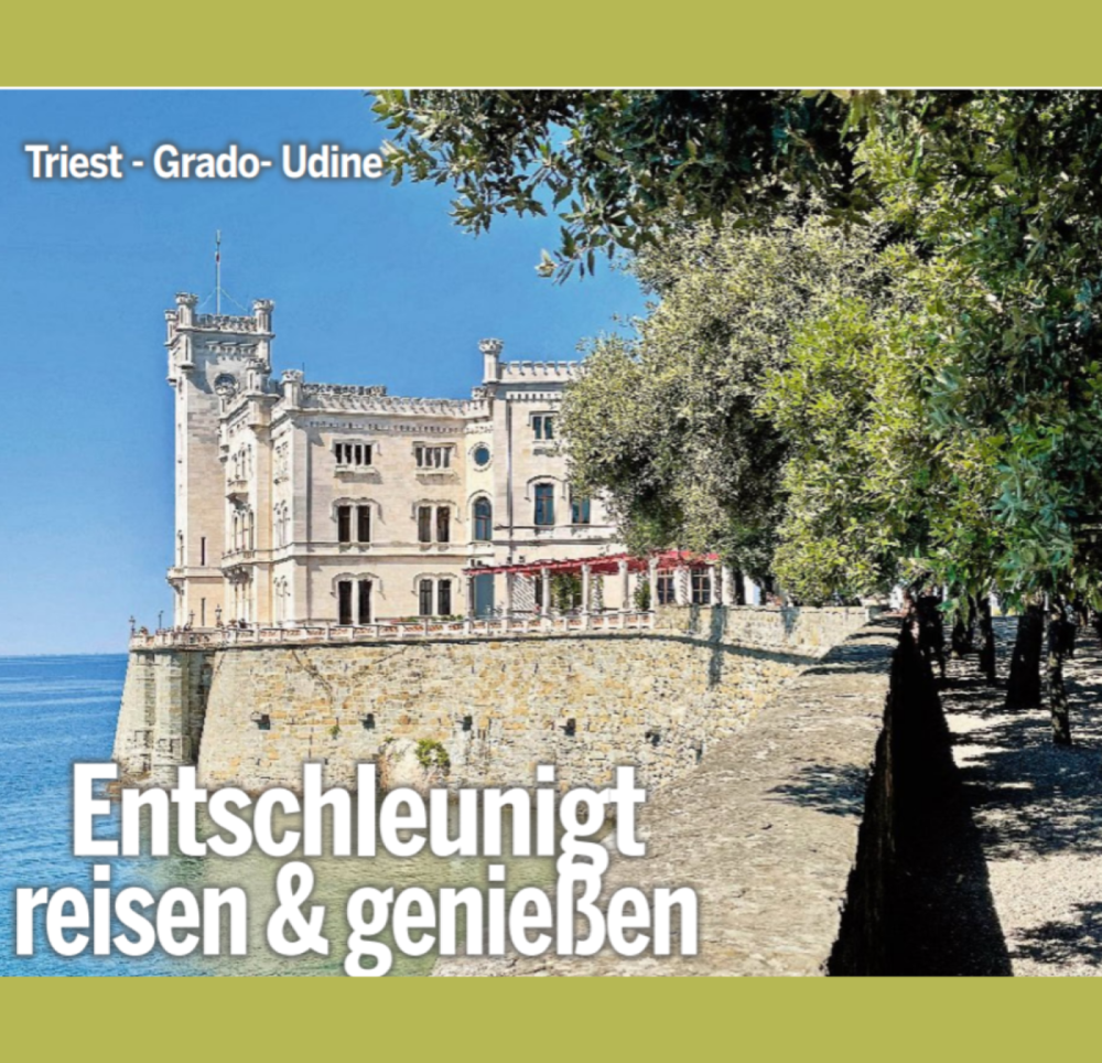 Triest, Grado, Udine, Entschleunigt reisen & genießen  - Reiselust Österreich